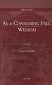 As a Consuming Fire, Wisdom: Translated from the French by Adelard Faubert