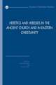 Heretics and Heresies in the Ancient Church and in Eastern Christianity: Studies in Honour of Adelbert Davids