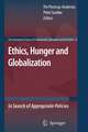 Ethics, Hunger and Globalization: In Search of Appropriate Policies