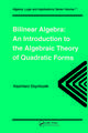 Bilinear Algebra: An Introduction to the Algebraic Theory of Quadratic Forms