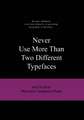 Never Use More Than Two Different Typefaces: And 50 Other Ridiculous Typography Rules