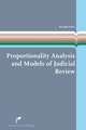 Proportionality Analysis and Models of Judicial Review: A Theoretical and Comparative Study