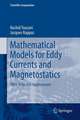 Mathematical Models for Eddy Currents and Magnetostatics: With Selected Applications