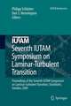 Seventh IUTAM Symposium on Laminar-Turbulent Transition: Proceedings of the Seventh IUTAM Symposium on Laminar-Turbulent Transition, Stockholm, Sweden, 2009