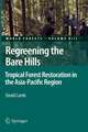 Regreening the Bare Hills: Tropical Forest Restoration in the Asia-Pacific Region