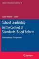 School Leadership in the Context of Standards-Based Reform: International Perspectives