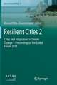 Resilient Cities 2: Cities and Adaptation to Climate Change – Proceedings of the Global Forum 2011