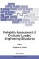 Reliability Assessment of Cyclically Loaded Engineering Structures