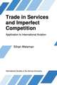 Trade in Services and Imperfect Competition: Application to International Aviation