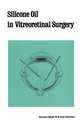 Silicone Oil in Vitreoretinal Surgery