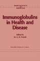 Immunoglobulins in Health and Disease