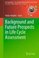 Background and Future Prospects in Life Cycle Assessment