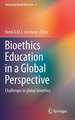 Bioethics Education in a Global Perspective: Challenges in global bioethics