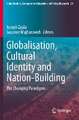 Globalisation, Cultural Identity and Nation-Building: The Changing Paradigms