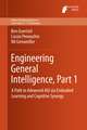 Engineering General Intelligence, Part 1: A Path to Advanced AGI via Embodied Learning and Cognitive Synergy