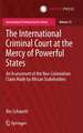 The International Criminal Court at the Mercy of Powerful States: An Assessment of the Neo-Colonialism Claim Made by African Stakeholders