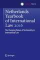 Netherlands Yearbook of International Law 2016: The Changing Nature of Territoriality in International Law