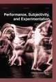 Performance, Subjectivity, & Experimentation