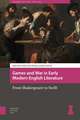 Games and War in Early Modern English Literature – From Shakespeare to Swift