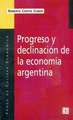 Progreso y Declinacion de la Economia Argentina: Un Analisis Historico Institucional