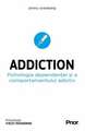 Addiction. Psihologia dependentei si a comportamentului adictiv