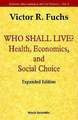 Who Shall Live? Health, Economics, and Social Choice (Expanded Edition)