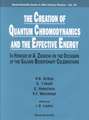 Creation of Quantum Chromodynamics and the Effective Energy, The: In Honour of a Zichichi on the Occasion of the Galvani Bicentenary Celebrations