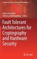 Fault Tolerant Architectures for Cryptography and Hardware Security