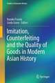 Imitation, Counterfeiting and the Quality of Goods in Modern Asian History