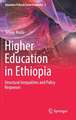 Higher Education in Ethiopia: Structural Inequalities and Policy Responses