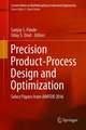 Precision Product-Process Design and Optimization: Select Papers from AIMTDR 2016