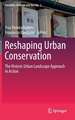 Reshaping Urban Conservation: The Historic Urban Landscape Approach in Action