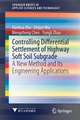 Controlling Differential Settlement of Highway Soft Soil Subgrade: A New Method and Its Engineering Applications