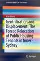 Gentrification and Displacement: The Forced Relocation of Public Housing Tenants in Inner-Sydney