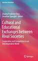 Cultural and Educational Exchanges between Rival Societies: Cooperation and Competition in an Interdependent World