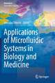 Applications of Microfluidic Systems in Biology and Medicine