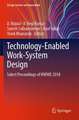 Technology-Enabled Work-System Design: Select Proceedings of HWWE 2018