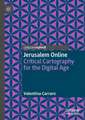 Jerusalem Online: Critical Cartography for the Digital Age