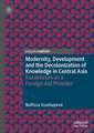 Modernity, Development and Decolonization of Knowledge in Central Asia: Kazakhstan as a Foreign Aid Provider