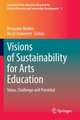 Visions of Sustainability for Arts Education: Value, Challenge and Potential