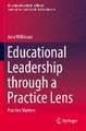 Educational Leadership through a Practice Lens: Practice Matters