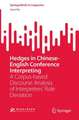 Hedges in Chinese-English Conference Interpreting: A Corpus-based Discourse Analysis of Interpreters’ Role Deviation