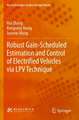 Robust Gain-Scheduled Estimation and Control of Electrified Vehicles via LPV Technique