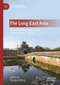 The Long East Asia: The Premodern State and Its Contemporary Impacts