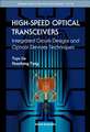 High-Speed Optical Transceivers: Integrated Circuit Designs and Optical Devices Techniques