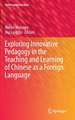 Exploring Innovative Pedagogy in the Teaching and Learning of Chinese as a Foreign Language