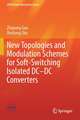 New Topologies and Modulation Schemes for Soft-Switching Isolated DC–DC Converters