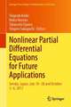 Nonlinear Partial Differential Equations for Future Applications: Sendai, Japan, July 10–28 and October 2–6, 2017