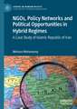 NGOs, Policy Networks and Political Opportunities in Hybrid Regimes: A Case Study of Islamic Republic of Iran