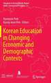 Korean Education in Changing Economic and Demographic Contexts